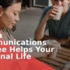 How a Communications Degree Helps Your Personal Life