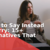 What to Say Instead of Sorry: 15+ Alternatives That Work