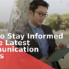 How to Stay Informed on the Latest Communication Trends