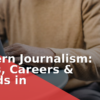 Modern Journalism: Skills, Careers & Trends in 2026