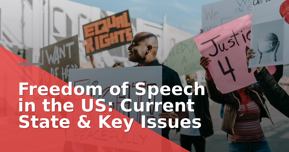 Freedom of Speech in the US: Current State & Key Issues