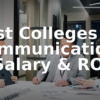 Best Colleges for Communications Salary & ROI (2026)