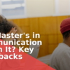 Is a Master's in Communication Worth It? Key Drawbacks