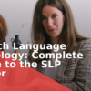 Speech Language Pathology: Complete Guide to the SLP Career