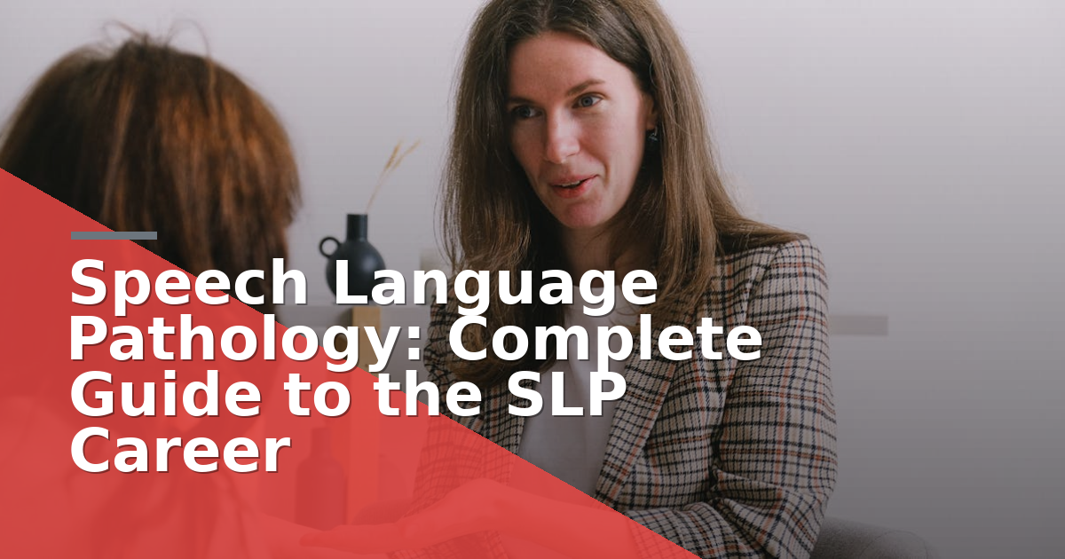 Speech Language Pathology: Complete Guide to the SLP Career