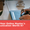 Are One-Year Online Master's in Communication Worth It?