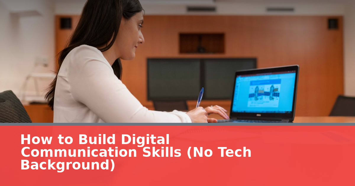 How to Build Digital Communication Skills (No Tech Background)