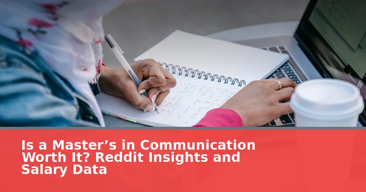 Is a Master’s in Communication Worth It? Reddit Insights and Salary Data