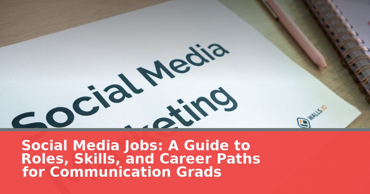 Social Media Jobs in 2026: A Guide to Roles, Skills, and Career Paths for Communication Grads