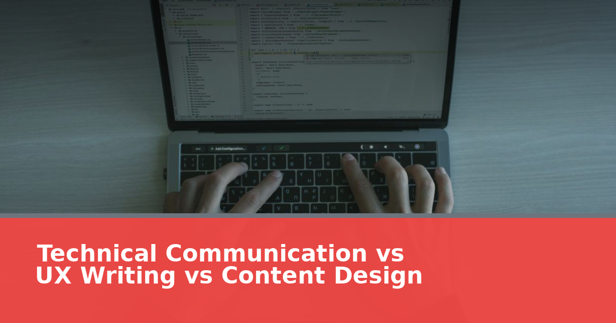 Technical Communication vs UX Writing vs Content Design