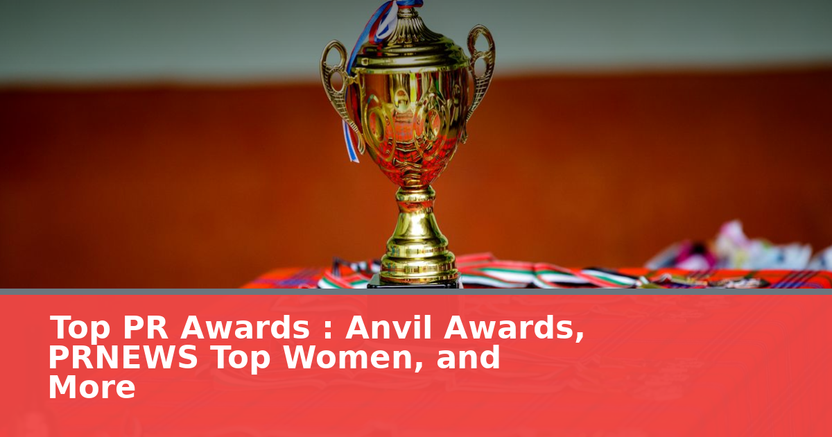 Top PR Awards 2026: Anvil Awards, PRNEWS Top Women, and More