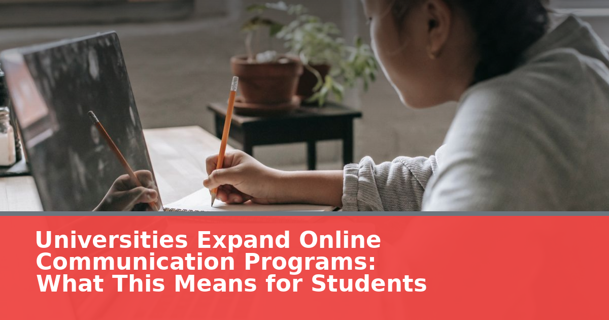 Universities Expand Online Communication Programs: What This Means for Students