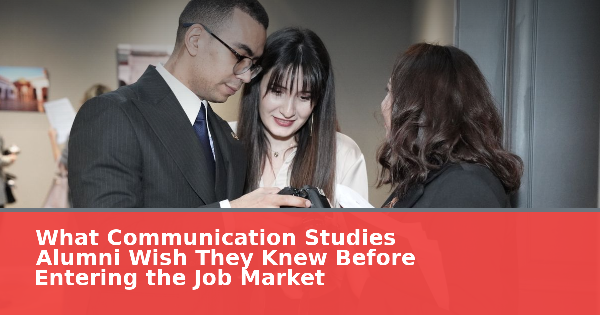 What Communication Studies Alumni Wish They Knew Before Entering the Job Market