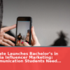 Arizona State Launches Bachelor’s in Social Media Influencer Marketing: What Communication Students Need to Know
