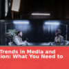 Current Trends in Media and Information: What You Need to Know