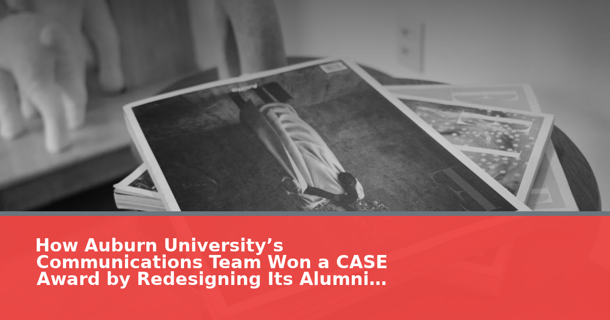 How Auburn University’s Communications Team Won a CASE Award by Redesigning Its Alumni Magazine
