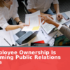 How Employee Ownership Is Transforming Public Relations Agencies