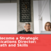 How to Become a Strategic Communications Director: Career Path and Skills