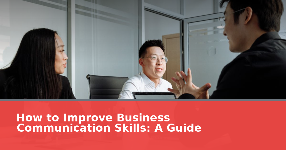 How to Improve Business Communication Skills: A Guide for 2027