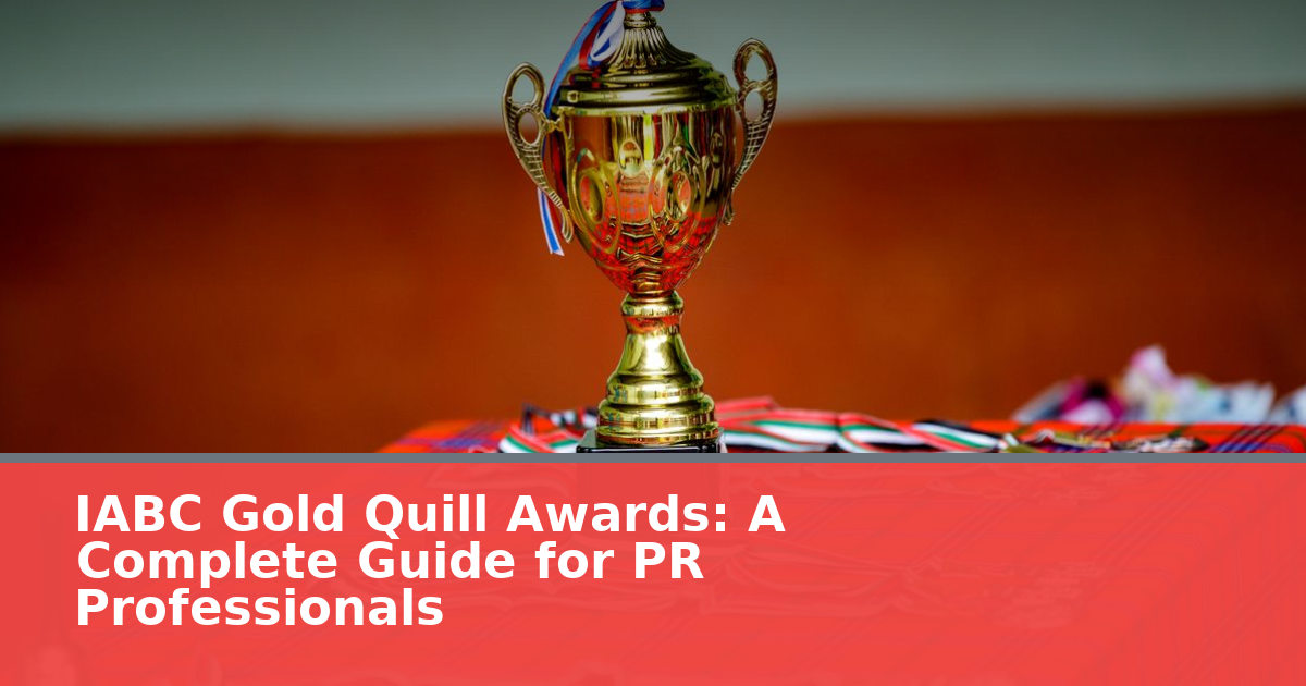 IABC Gold Quill Awards: A Complete Guide for PR Professionals