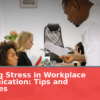 Reducing Stress in Workplace Communication: Tips and Strategies