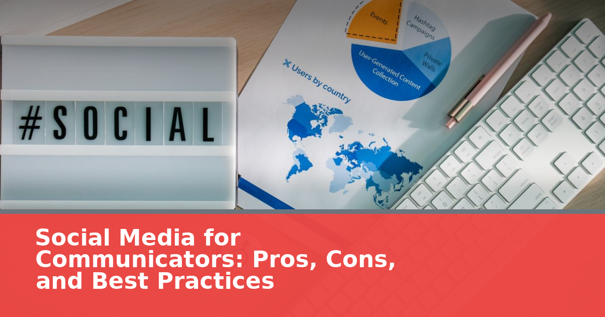 Social Media for Communicators: Pros, Cons, and Best Practices in 2026