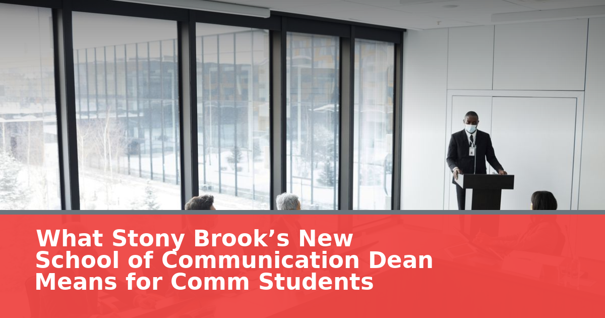 What Stony Brook’s New School of Communication Dean Means for Comm Students
