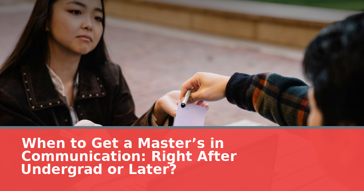 When to Get a Master’s in Communication: Right After Undergrad or Later?