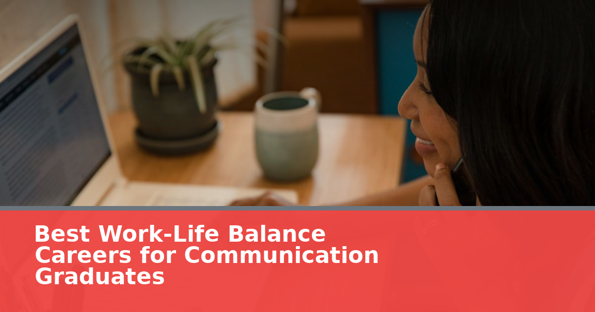 Best Work-Life Balance Careers for Communication Graduates