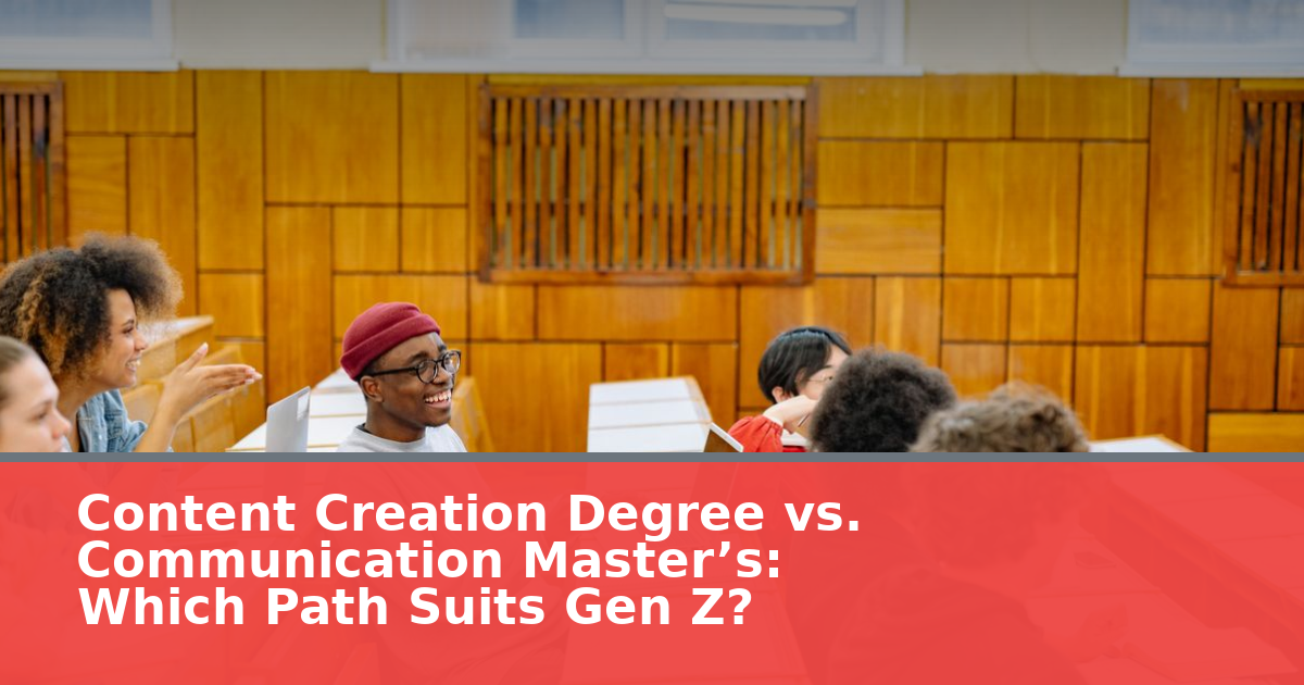 Content Creation Degree vs. Communication Master’s: Which Path Suits Gen Z?