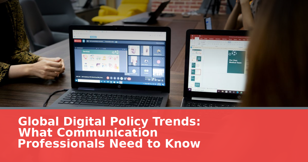 2026 Global Digital Policy Trends: What Communication Professionals Need to Know