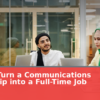 How to Turn a Communications Internship into a Full-Time Job Offer