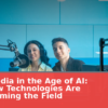 Mass Media in the Age of AI: How New Technologies Are Transforming the Field