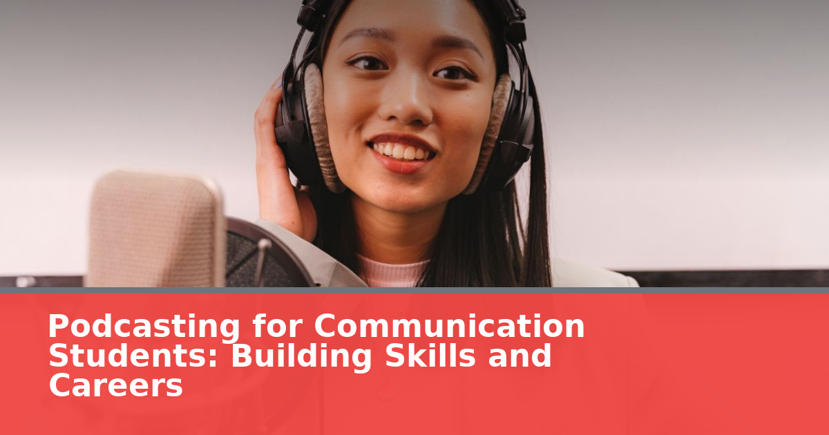 Podcasting for Communication Students: Building Skills and Careers