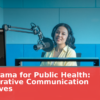 Radio Drama for Public Health: How Narrative Communication Saves Lives