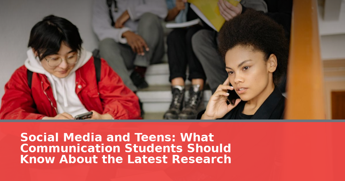 Social Media and Teens: What Communication Students Should Know About the Latest Research