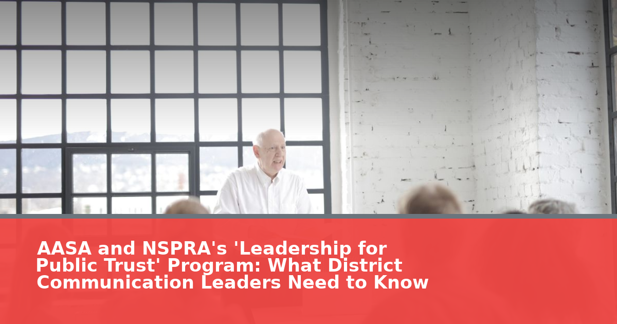 AASA and NSPRA's 'Leadership for Public Trust' Program: What District Communication Leaders Need to Know