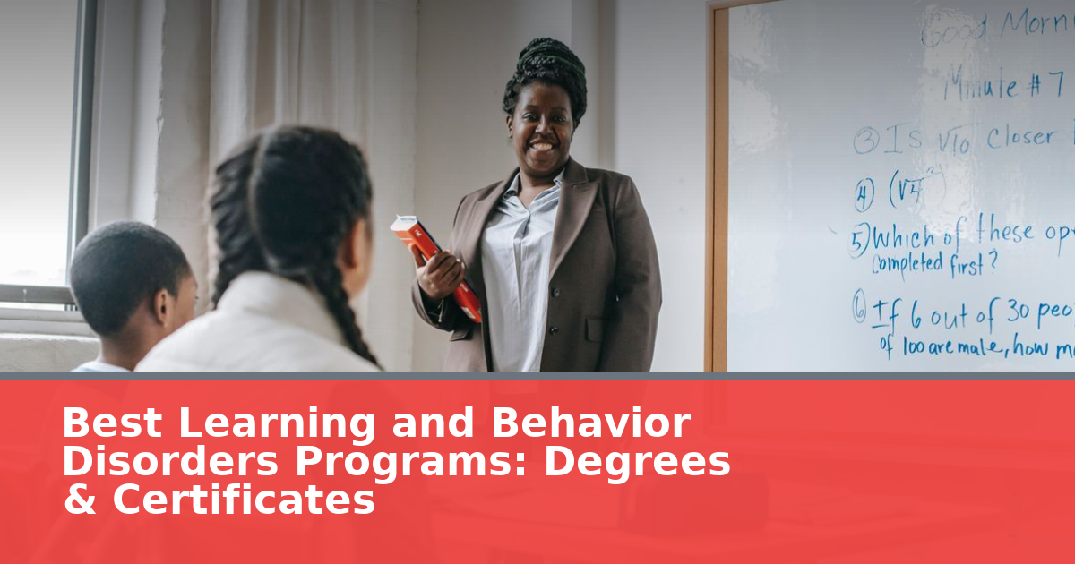 Best Learning and Behavior Disorders Programs: Degrees & Certificates