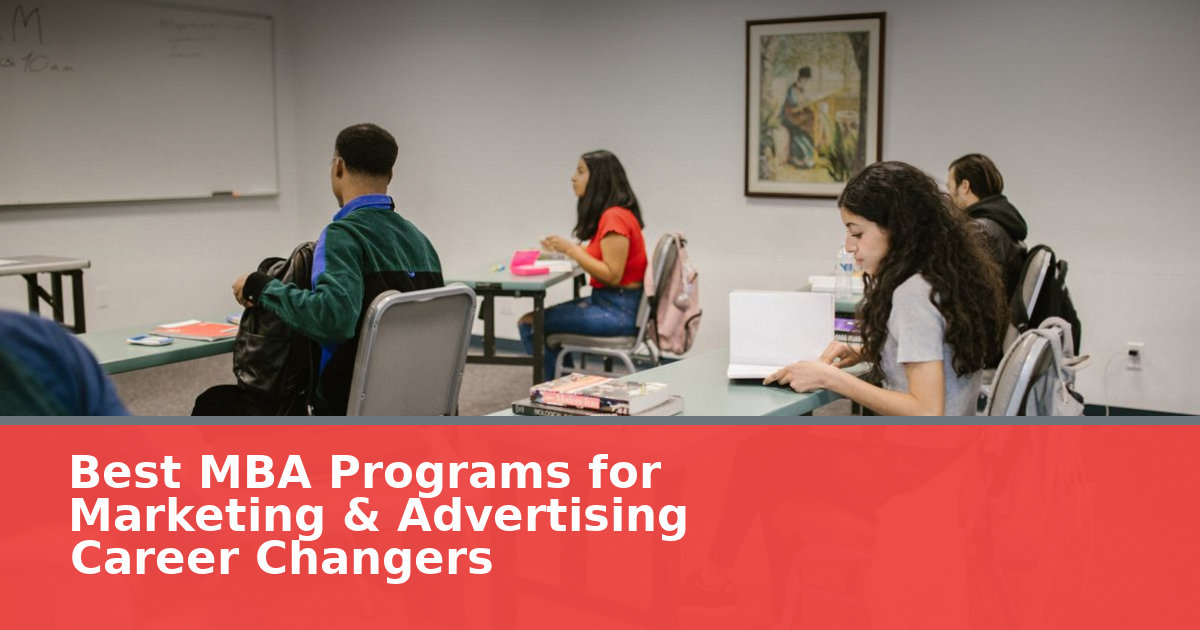 Best MBA Programs for Marketing & Advertising Career Changers