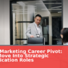 Content Marketing Career Pivot: How to Move Into Strategic Communication Roles