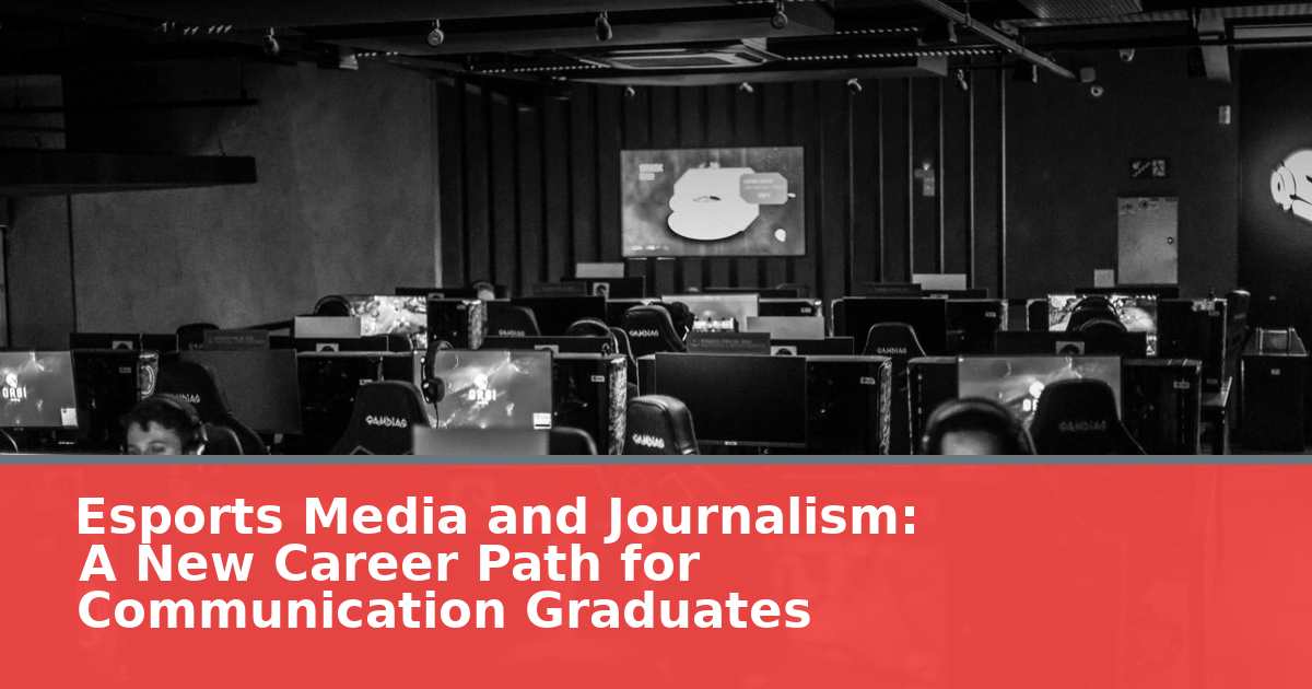 Esports Media and Journalism: A New Career Path for Communication Graduates