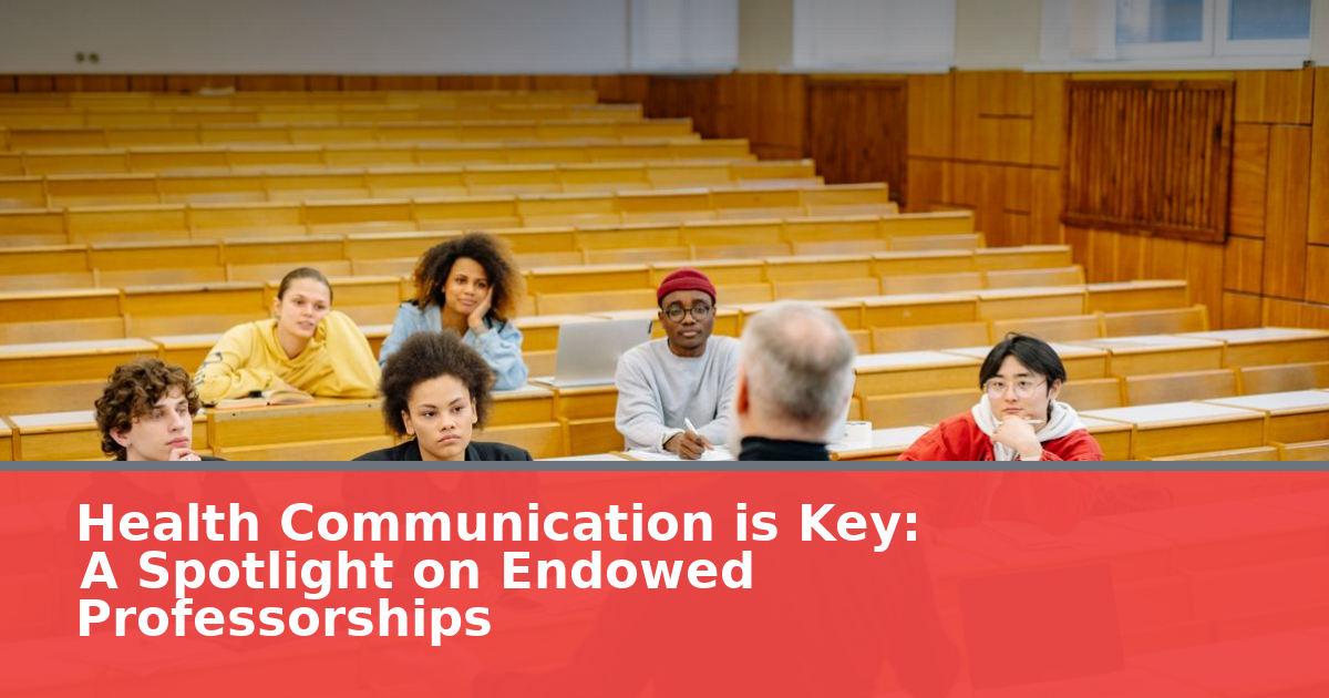 Health Communication is Key: A Spotlight on Endowed Professorships