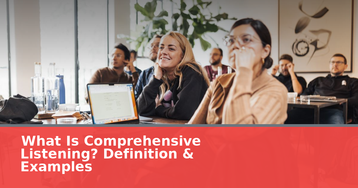 What Is Comprehensive Listening? Definition & Examples