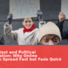 Digital Protest and Political Communication: Why Online Movements Spread Fast but Fade Quick