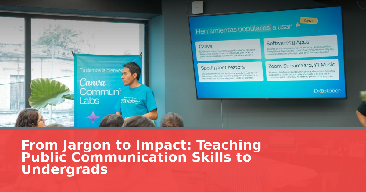 From Jargon to Impact: Teaching Public Communication Skills to Undergrads