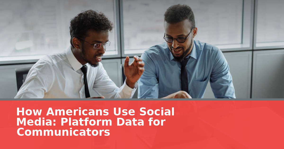 How Americans Use Social Media in 2026: Platform Data for Communicators