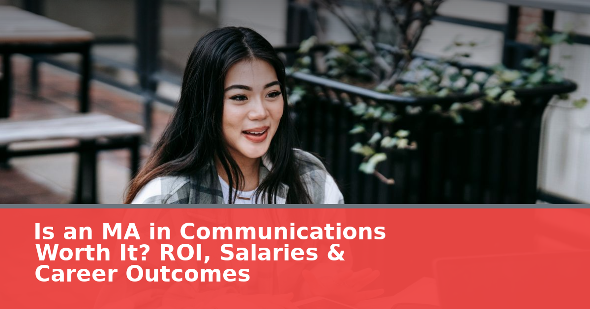 Is an MA in Communications Worth It in 2026? ROI, Salaries & Career Outcomes