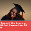 PR Skills Beyond the Agency: Non-Traditional Careers for PR Graduates