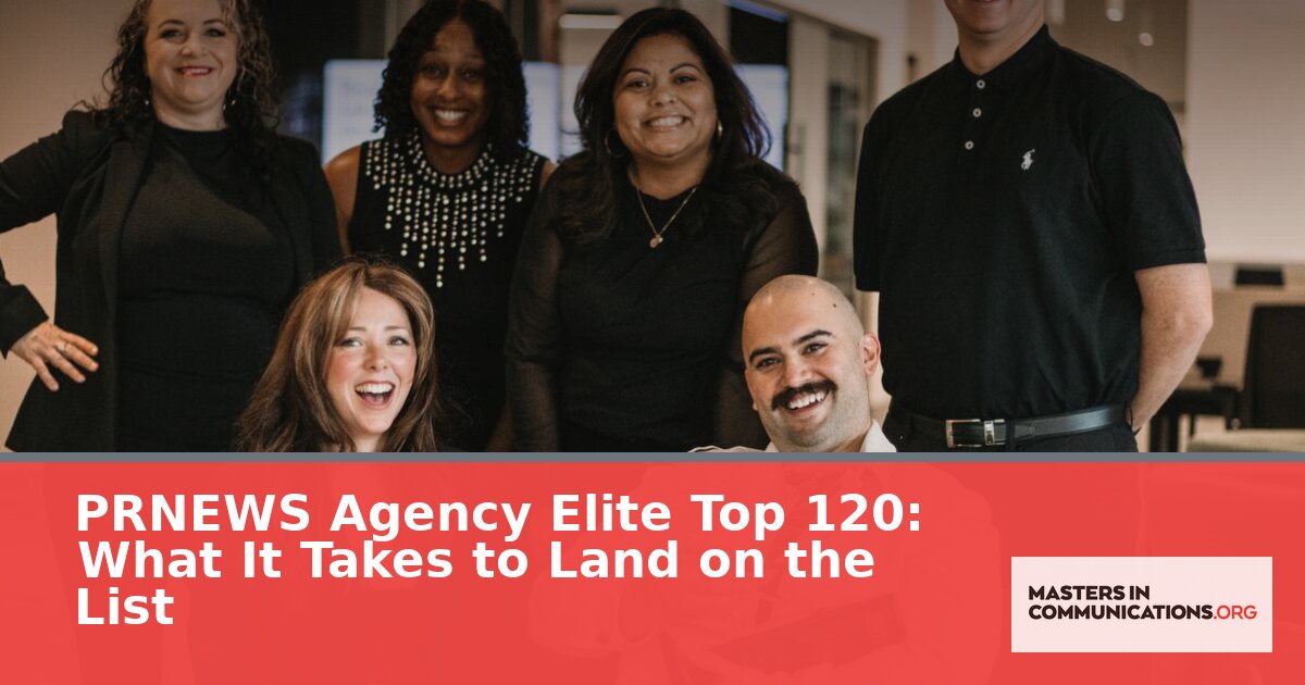 PRNEWS Agency Elite Top 120: What It Takes to Make the List