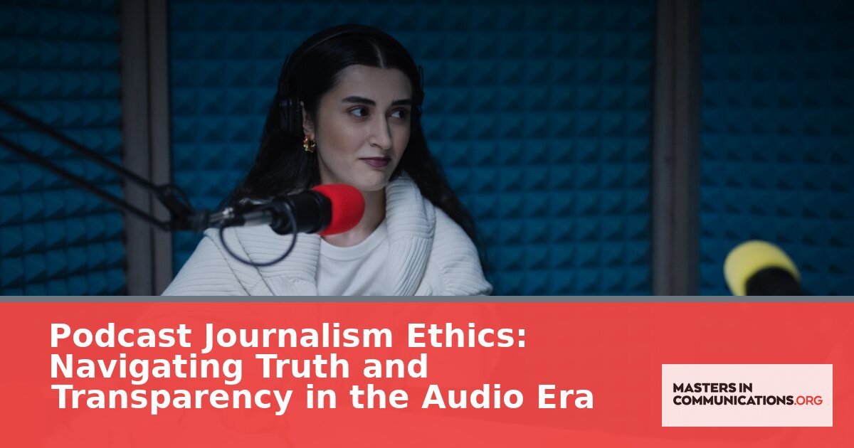 Podcast Journalism Ethics: Truth & Transparency in Audio